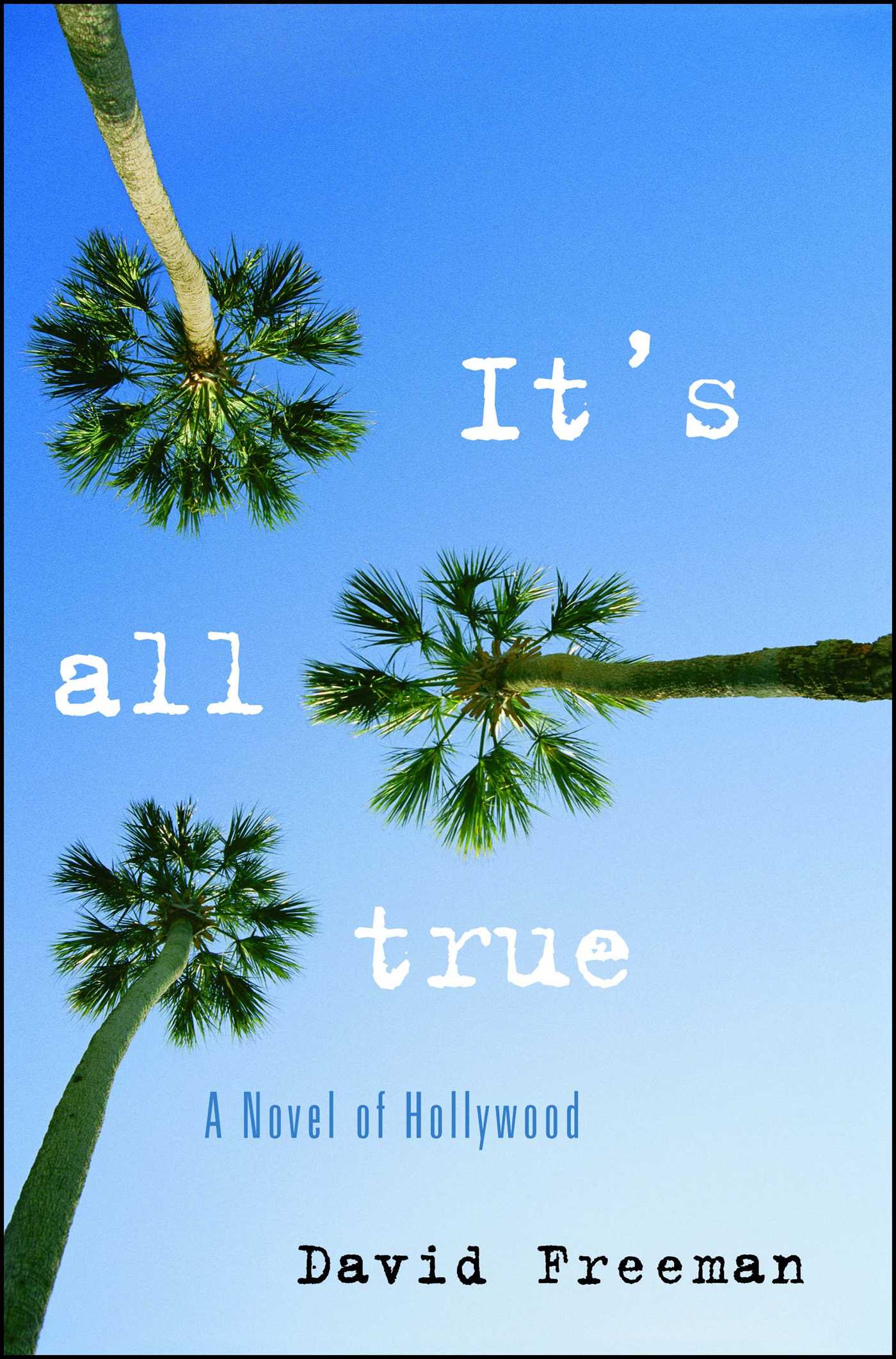 It's All True A Novel of Hollywood