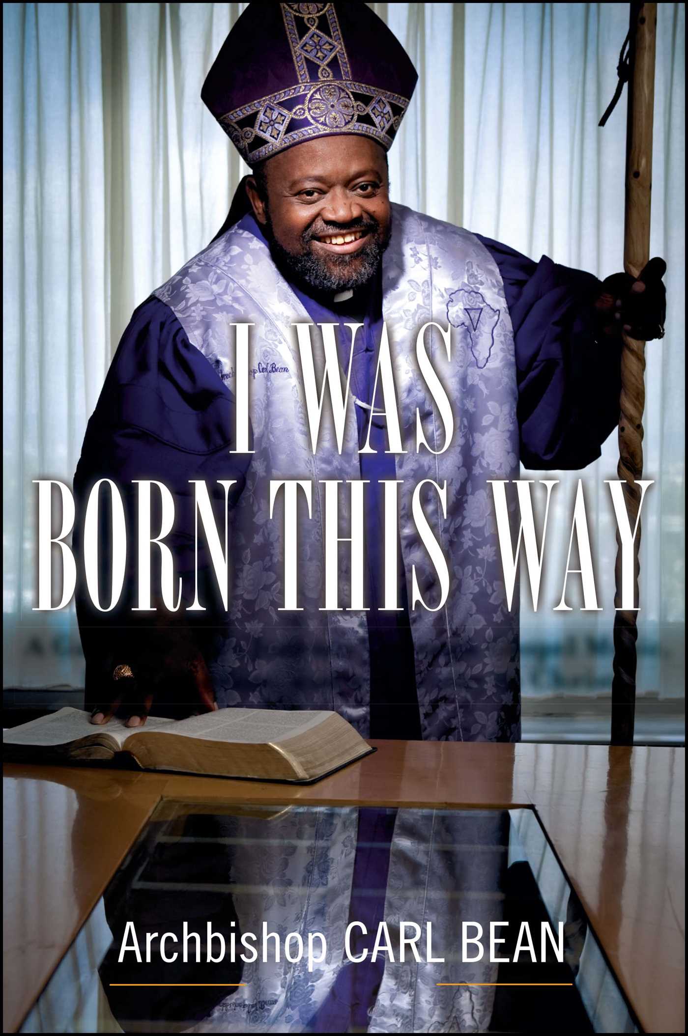 I Was Born This Way A Gay Preacher's Journey through Gospel Music, Disco Stardom, and a Ministry in Christ