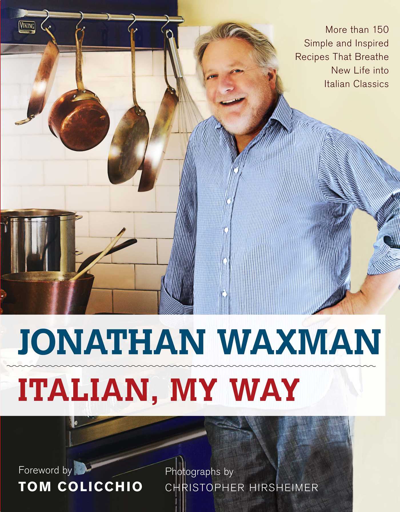 Italian, My Way More Than 150 Simple and Inspired Recipes That Breathe New Life into Italian Classics
