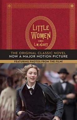 Little Women : The Original Classic Novel Featuring Photos from the Film! Hardback