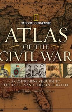 Atlas of the Civil War: A Complete Guide to the Tactics and Terrain of Battle