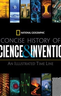 National Geographic Concise History of Science and Invention: An Illustrated Time Line