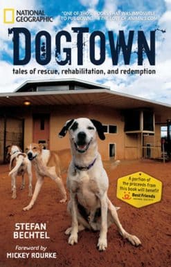 DogTown: Tales of Rescue, Rehabilitation, and Redemption