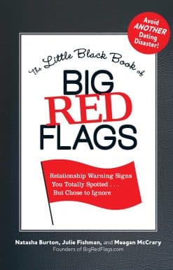 The Little Black Book of Big Red Flags: Relationship Warning Signs You Totally Spotted . . . But Chose to Ignore