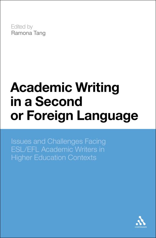 Academic Writing in a Second or Foreign Language: Issues and Challenges Facing ESL/EFL Academic Writers in Higher Education Contexts