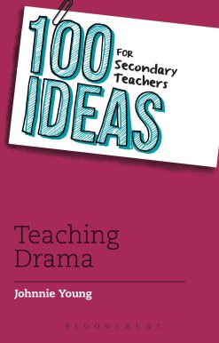 100 Ideas for Secondary Teachers: Teaching Drama