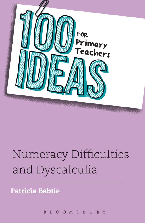 100 Ideas for Primary Teachers: Numeracy Difficulties and Dyscalculia