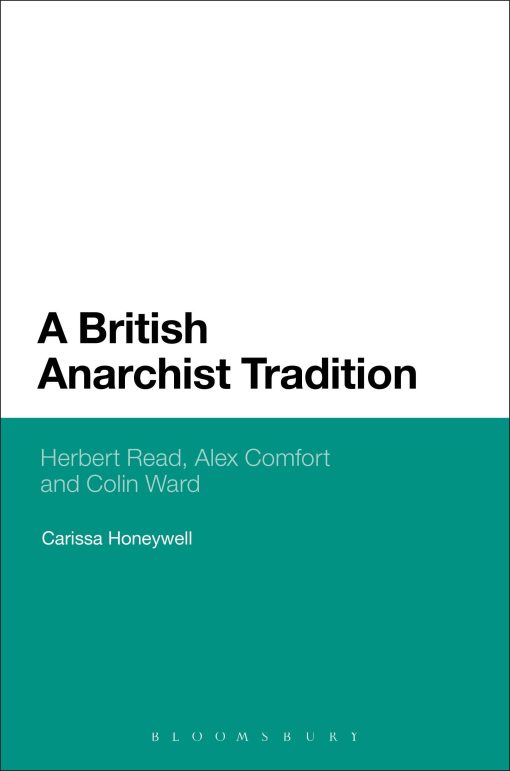 A British Anarchist Tradition: Herbert Read, Alex Comfort and Colin Ward