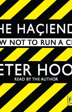 The Hacienda Abridged: How Not to Run a Club