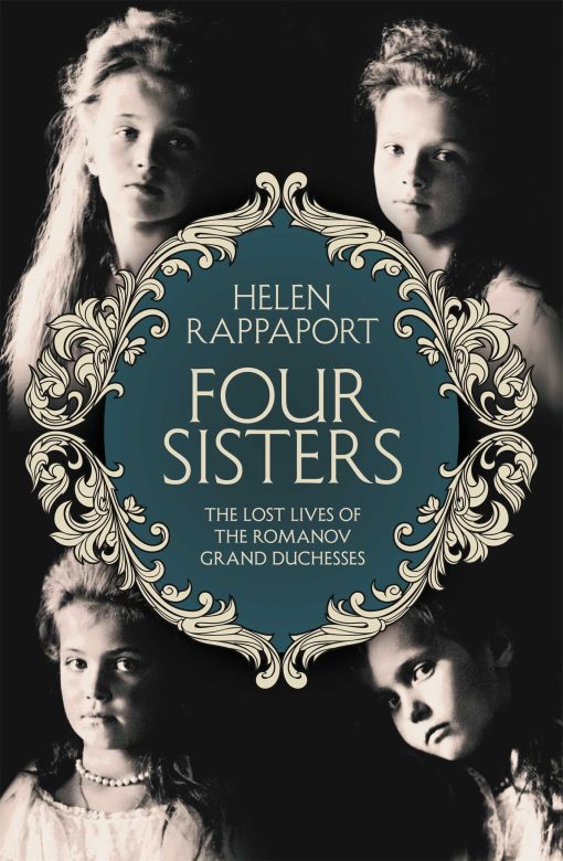 Four Sisters: The Lost Lives of the Romanov Grand Duchesses