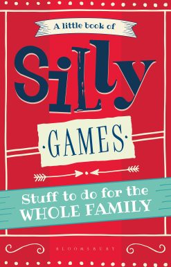 A Little Book of Silly Games: Stuff to do for the whole family