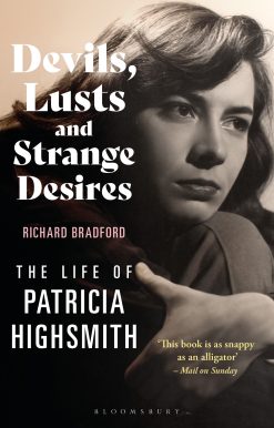 Devils, Lusts and Strange Desires: The Life of Patricia Highsmith