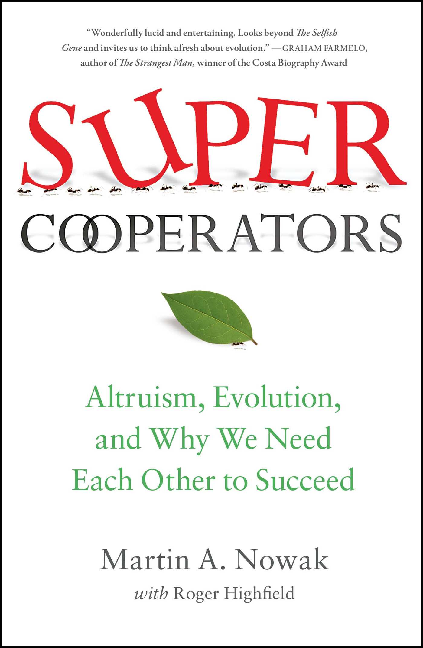 SuperCooperators: Altruism, Evolution, and Why We Need Each Other to Succeed