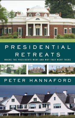 Presidential Retreats: Where the Presidents Went and Why They Went There