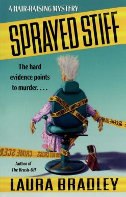 Sprayed Stiff: A Hair-raising Mystery