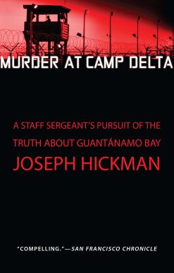 Murder at Camp Delta: A Staff Sergeant's Pursuit of the Truth About Guantanamo Bay