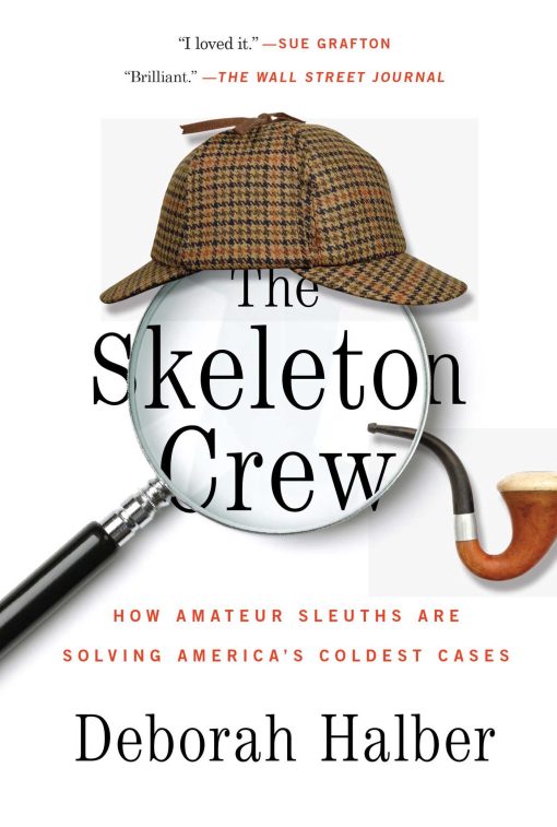 The Skeleton Crew: How Amateur Sleuths Are Solving America's Coldest Cases