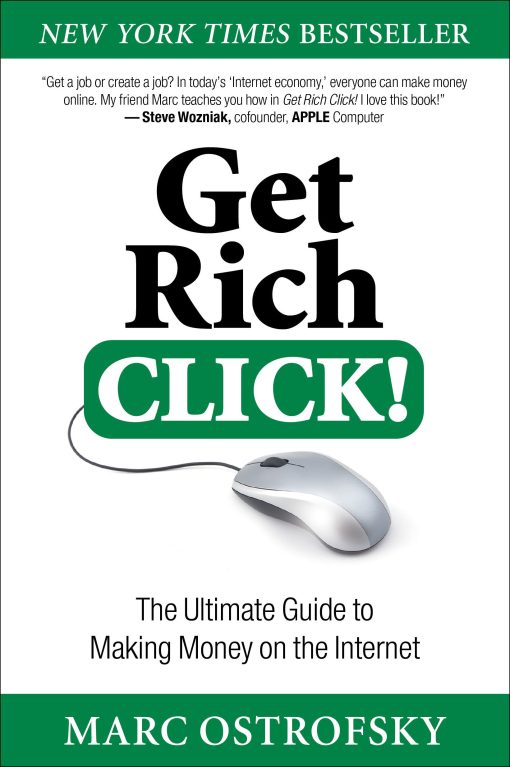 Get Rich Click!: The Ultimate Guide to Making Money on the Internet