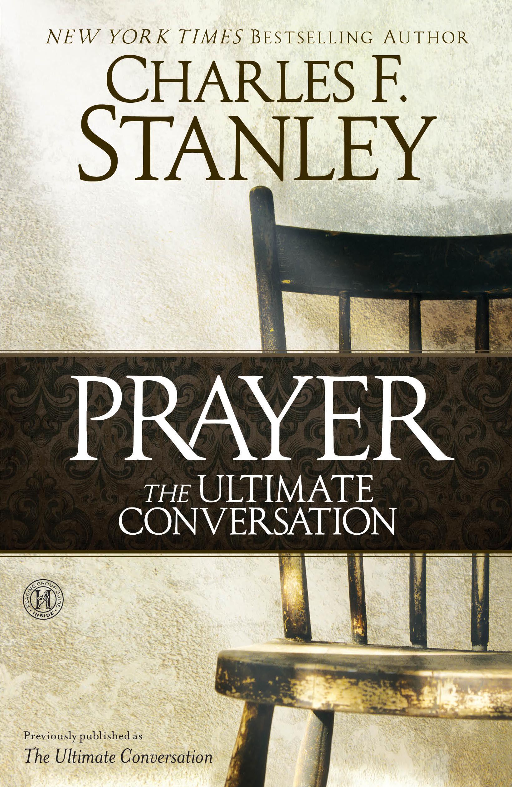 Prayer: The Ultimate Conversation 1 Prayer: The Ultimate Conversation