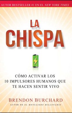 La chispa: CÃ³mo activar los 10 impulsores humanos que te hacen sentir vivo