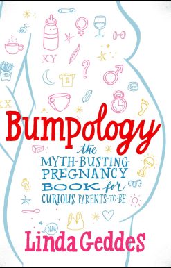 Bumpology: The Myth-Busting Pregnancy Book for Curious Parents-To-Be