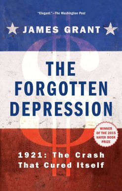 The Forgotten Depression: 1921: The Crash That Cured Itself