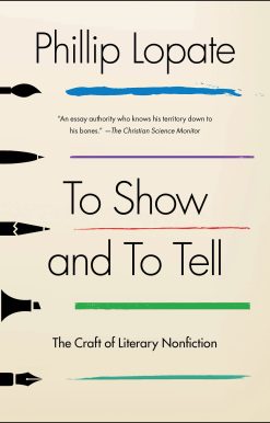 To Show and to Tell: The Craft of Literary Nonfiction