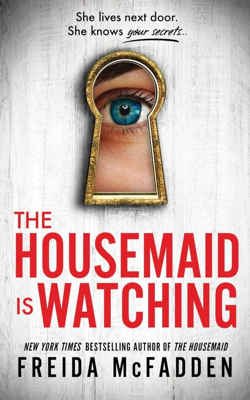 The Housemaid Is Watching: From the Sunday Times Bestselling Author of The Housemaid