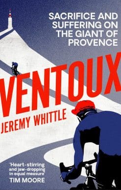 Ventoux: Sacrifice and Suffering on the Giant of Provence