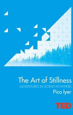 The Art of Stillness: Adventures in Going Nowhere