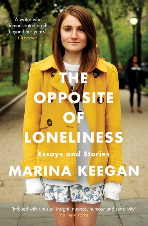 The Opposite of Loneliness: Essays and Stories