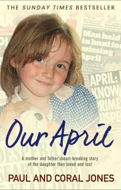 Our April: A mother and father's heart-breaking story of the daughter they loved and lost