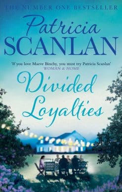 Divided Loyalties: Warmth, wisdom and love on every page - if you treasured Maeve Binchy, read Patricia Scanlan