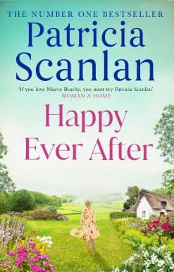 Happy Ever After: Warmth, wisdom and love on every page - if you treasured Maeve Binchy, read Patricia Scanlan