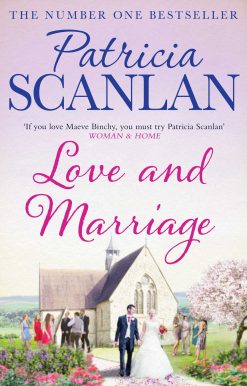 Love and Marriage: Warmth, wisdom and love on every page - if you treasured Maeve Binchy, read Patricia Scanlan