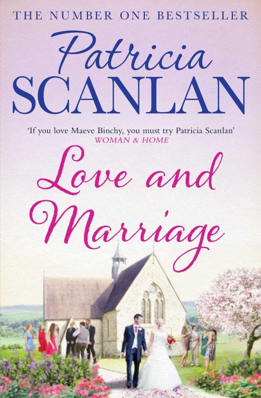 Love and Marriage: Warmth, wisdom and love on every page - if you treasured Maeve Binchy, read Patricia Scanlan