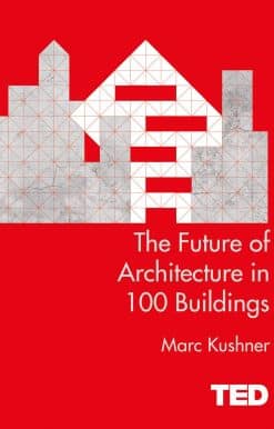 The Future of Architecture in 100 Buildings