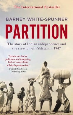 Partition: The story of Indian independence and the creation of Pakistan in 1947