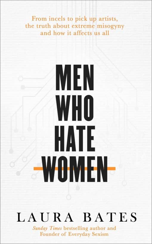 Men Who Hate Women: From incels to pickup artists, the truth about extreme misogyny and how it affects us all