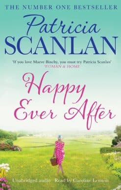 Happy Ever After: Warmth, wisdom and love on every page - if you treasured Maeve Binchy, read Patricia Scanlan