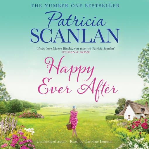 Happy Ever After: Warmth, wisdom and love on every page - if you treasured Maeve Binchy, read Patricia Scanlan