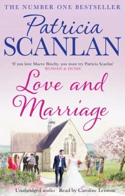 Love and Marriage: Warmth, wisdom and love on every page - if you treasured Maeve Binchy, read Patricia Scanlan