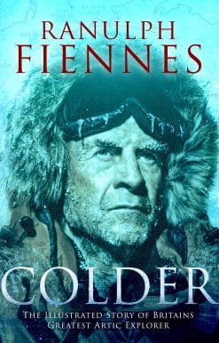 Colder: The Illustrated Story of Britain's Greatest Polar Explorer