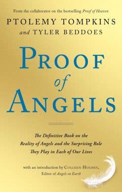Proof of Angels: The Definitive Book on the Reality of Angels and the Surprising Role They Play in Each of Our Lives