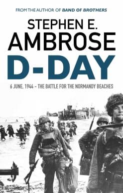 D-Day: June 6, 1944: The Battle For The Normandy Beaches