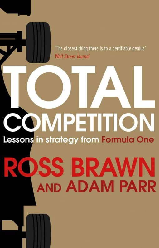 Total Competition: Lessons in Strategy from Formula One