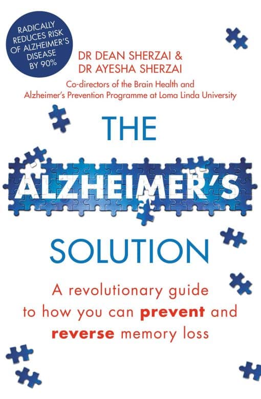 The Alzheimer's Solution: A revolutionary guide to how you can prevent and reverse memory loss