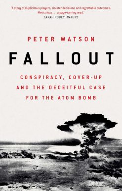 Fallout: Conspiracy, Cover-Up and the Deceitful Case for the Atom Bomb