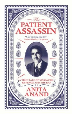 The Patient Assassin: A True Tale of Massacre, Revenge and the Raj