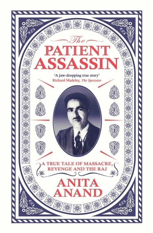 The Patient Assassin: A True Tale of Massacre, Revenge and the Raj